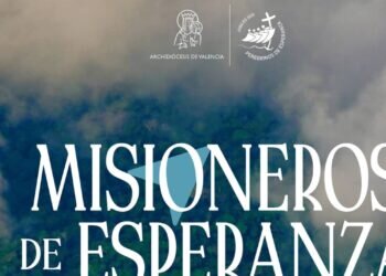 Domingo 18 de mayo: Jornada Valencia Misionera: “Misioneros de esperanza” Las parroquias rezarán por los misioneros, religiosas, laicos y sacerdotes que están presente en diferentes países