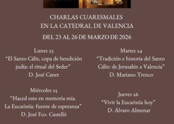 La Catedral de Valencia ofrece charlas cuaresmales del 23 al 26 de marzo, en la capilla del Santo Cáliz 4 La Catedral de Valencia ofrece charlas cuaresmales del 23 al 26 de marzo, en la capilla del Santo Cáliz