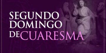 Segundo Domingo de Cuaresma: “Éste es mi Hijo muy amado; escúchenlo”