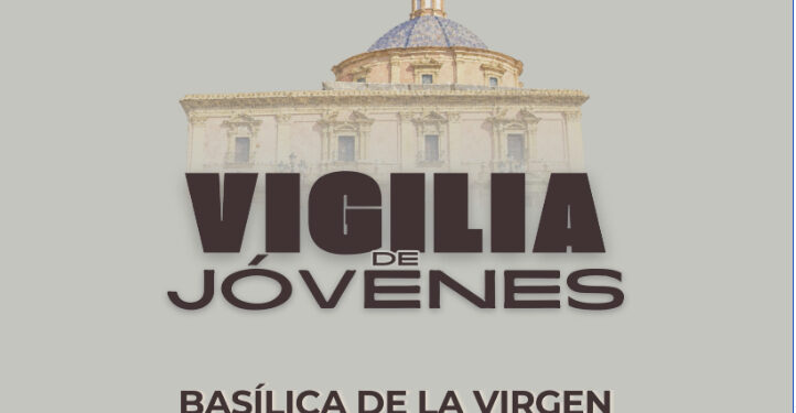 Vigilia de jóvenes en la Basílica de la Virgen de los Desamparados de Valencia 1 Vigilia de jóvenes en la Basílica de la Virgen de los Desamparados de Valencia