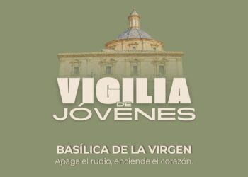 Vigilia de jóvenes este viernes en la Basílica de la Virgen de los Desamparados de Valencia 2 Vigilia de jóvenes este viernes en la Basílica de la Virgen de los Desamparados de Valencia